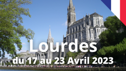 Pèlerinage à Lourdes du 17 au 23 avril 2023