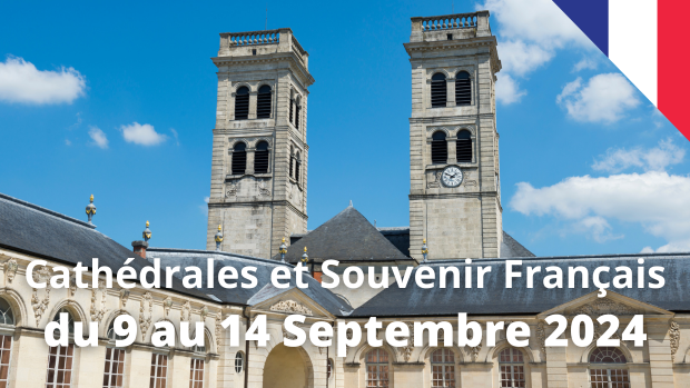 Pèlerinage Cathédrales et Souvenir Français 2024